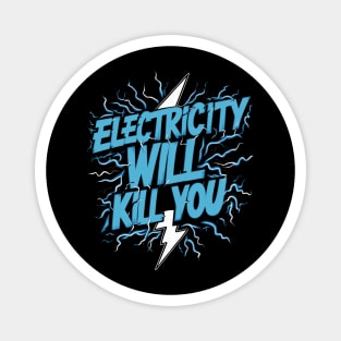 Electricity Will Kill You Magnet